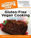 The Complete Idiot's Guide to Gluten-Free Vegan Cooking