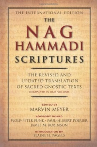 The Nag Hammadi Scriptures: The Revised and Updated Translation of Sacred Gnostic Texts Complete in One Volume The Nag Hammadi Scriptures: The Revised and Updated Translation of Sacred Gnostic Texts Complete in One Volume