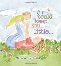 If I Could Keep You Little... (Marianne Richmond) If I Could Keep You Little... (Marianne Richmond)