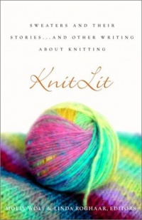 KnitLit: Sweaters and Their Stories...and Other Writing About Knitting KnitLit: Sweaters and Their Stories...and Other Writing About Knitting