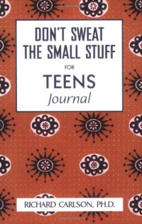 Don't Sweat the Small Stuff For Teens Journal (Don't Sweat the Small Stuff (Hyperion)) Don't Sweat the Small Stuff For Teens Journal (Don't Sweat the Small Stuff (Hyperion))