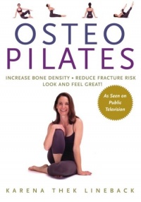 Osteopilates: Increase Bone Density, Reduce Fracture Risk, Look and Feel Great Osteopilates: Increase Bone Density, Reduce Fracture Risk, Look and Feel Great