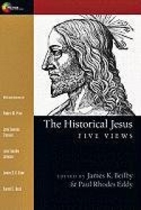 The Historical Jesus: Five Views The Historical Jesus: Five Views