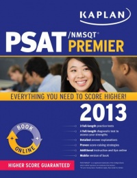 Kaplan PSAT/NMSQT Premier 2013 Kaplan PSAT/NMSQT Premier 2013