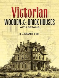 Victorian Wooden and Brick Houses with Details (Dover Architecture) Victorian Wooden and Brick Houses with Details (Dover Architecture)