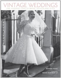 Vintage Weddings: One Hundred Years of Bridal Fashion and Style (Vintage Fashion Series) Vintage Weddings: One Hundred Years of Bridal Fashion and Style (Vintage Fashion Series)