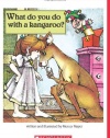 What Do You Do With A Kangaroo? (Scholastic Bookshelf)
