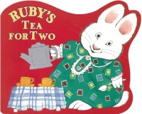 Ruby's Tea for Two (Max and Ruby) Ruby's Tea for Two (Max and Ruby)