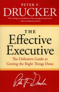 The Effective Executive: The Definitive Guide to Getting the Right Things Done (Harperbusiness Essentials)