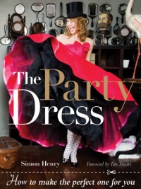 The Party Dress: How to Make the Perfect One for You The Party Dress: How to Make the Perfect One for You