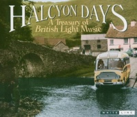 Halcyon Days: A Treasury of British Light Music Halcyon Days: A Treasury of British Light Music