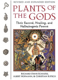 Plants of the Gods: Their Sacred, Healing, and Hallucinogenic Powers Plants of the Gods: Their Sacred, Healing, and Hallucinogenic Powers