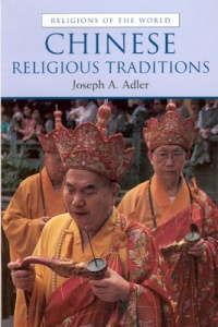 Chinese Religious Traditions (Religions of the World) Chinese Religious Traditions (Religions of the World)