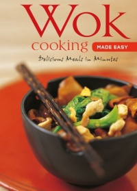 Wok Cooking Made Easy: Delicious Meals in Minutes (Learn to Cook Series) Wok Cooking Made Easy: Delicious Meals in Minutes (Learn to Cook Series)