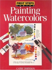 First Steps Painting Watercolors (First Step Series)