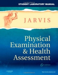 Student Laboratory Manual for Physical Examination & Health Assessment, 6e (Jarvis, Student Laboratory Manual for Physical Examination & Health Assessment) Student Laboratory Manual for Physical Examination & Health Assessment, 6e (Jarvis, Student Laboratory Manual for Physical Examination & Health Assessment)