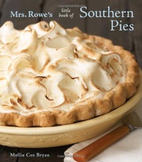 Mrs. Rowe's Little Book of Southern Pies Mrs. Rowe's Little Book of Southern Pies