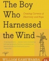 The Boy Who Harnessed the Wind: Creating Currents of Electricity and Hope (P.S.)