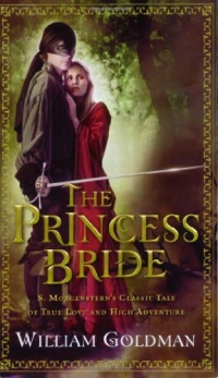 The Princess Bride: S. Morgenstern's Classic Tale of True Love and High Adventure The Princess Bride: S. Morgenstern's Classic Tale of True Love and High Adventure