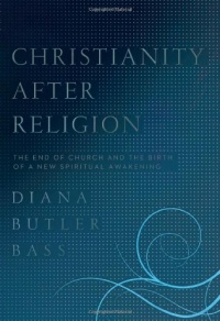 Christianity After Religion: The End of Church and the Birth of a New Spiritual Awakening Christianity After Religion: The End of Church and the Birth of a New Spiritual Awakening