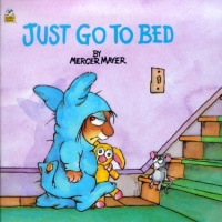 Just Go to Bed (Little Critter) (Pictureback(R)) Just Go to Bed (Little Critter) (Pictureback(R))