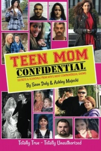 Teen Mom Confidential: Secrets & Scandals From MTV's Most Controversial Shows Teen Mom Confidential: Secrets & Scandals From MTV's Most Controversial Shows