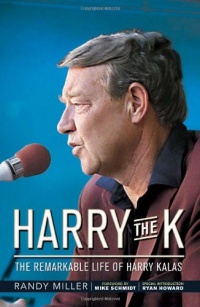 Harry the K: The Remarkable Life of Harry Kalas Harry the K: The Remarkable Life of Harry Kalas