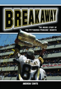 Breakaway: The Inside Story of the Pittsburgh Penguins' Rebirth Breakaway: The Inside Story of the Pittsburgh Penguins' Rebirth