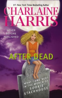 After Dead: What Came Next in the World of Sookie Stackhouse After Dead: What Came Next in the World of Sookie Stackhouse
