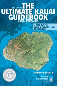 The Ultimate Kauai Guidebook: Kauai Revealed The Ultimate Kauai Guidebook: Kauai Revealed