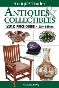 Antique Trader Antiques & Collectibles 2012 Price Guide (Antique Trader's Antiques & Collectibles Price Guide) Antique Trader Antiques & Collectibles 2012 Price Guide (Antique Trader's Antiques & Collectibles Price Guide)
