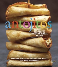 Antojitos: Festive and Flavorful Mexican Appetizers Antojitos: Festive and Flavorful Mexican Appetizers