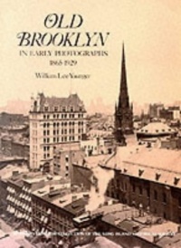 Old Brooklyn in Early Photographs, 1865-1929 (New York City) Old Brooklyn in Early Photographs, 1865-1929 (New York City)