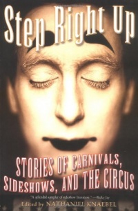 Step Right Up: Stories of Carnivals, Sideshows, and the Circus Step Right Up: Stories of Carnivals, Sideshows, and the Circus