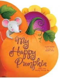 My Happy Pumpkin: God's Love Shining through Me My Happy Pumpkin: God's Love Shining through Me