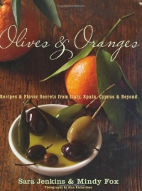 Olives and Oranges: Recipes and Flavor Secrets from Italy, Spain, Cyprus, and Beyond Olives and Oranges: Recipes and Flavor Secrets from Italy, Spain, Cyprus, and Beyond