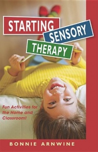Starting Sensory Therapy: Fun Activities for the Home and Classroom! Starting Sensory Therapy: Fun Activities for the Home and Classroom!