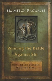 Winning the Battle Against Sin: Hope-Filled Lessons from the Bible Winning the Battle Against Sin: Hope-Filled Lessons from the Bible