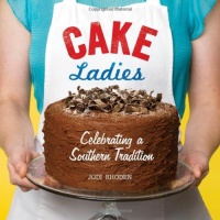 Cake Ladies: Celebrating a Southern Tradition Cake Ladies: Celebrating a Southern Tradition