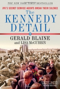 The Kennedy Detail: JFK's Secret Service Agents Break Their Silence The Kennedy Detail: JFK's Secret Service Agents Break Their Silence