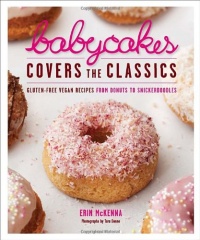BabyCakes Covers the Classics: Gluten-Free Vegan Recipes from Donuts to Snickerdoodles BabyCakes Covers the Classics: Gluten-Free Vegan Recipes from Donuts to Snickerdoodles