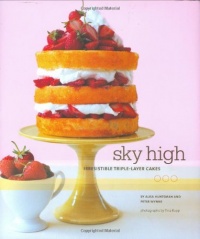Sky High: Irresistible Triple-Layer Cakes Sky High: Irresistible Triple-Layer Cakes