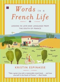 Words in a French Life: Lessons in Love and Language from the South of France Words in a French Life: Lessons in Love and Language from the South of France