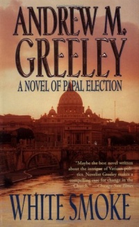 White Smoke: A Novel of Papal Election White Smoke: A Novel of Papal Election