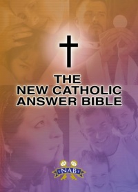 New Catholic Answer Bible: Revised New American Bible New Catholic Answer Bible: Revised New American Bible
