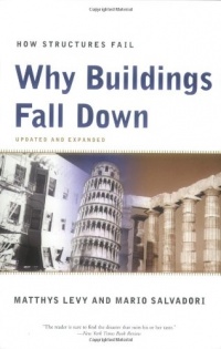 Why Buildings Fall Down: How Structures Fail Why Buildings Fall Down: How Structures Fail