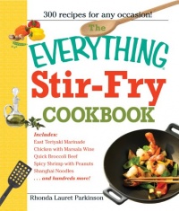 The Everything Stir-Fry Cookbook: 300 Fresh and Flavorful Recipes the Whole Family Will Love (Everything: Cooking) The Everything Stir-Fry Cookbook: 300 Fresh and Flavorful Recipes the Whole Family Will Love (Everything: Cooking)