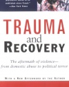 Trauma and Recovery: The Aftermath of Violence--from Domestic Abuse to Political Terror