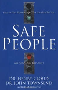Safe People: How to Find Relationships That Are Good for You and Avoid Those That Aren't