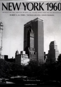 New York 1960: Architecture and Urbanism Between the Second World War and the Bicentennial New York 1960: Architecture and Urbanism Between the Second World War and the Bicentennial